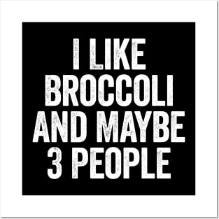 I Like Broccoli And Maybe 3 People White Posters and Art